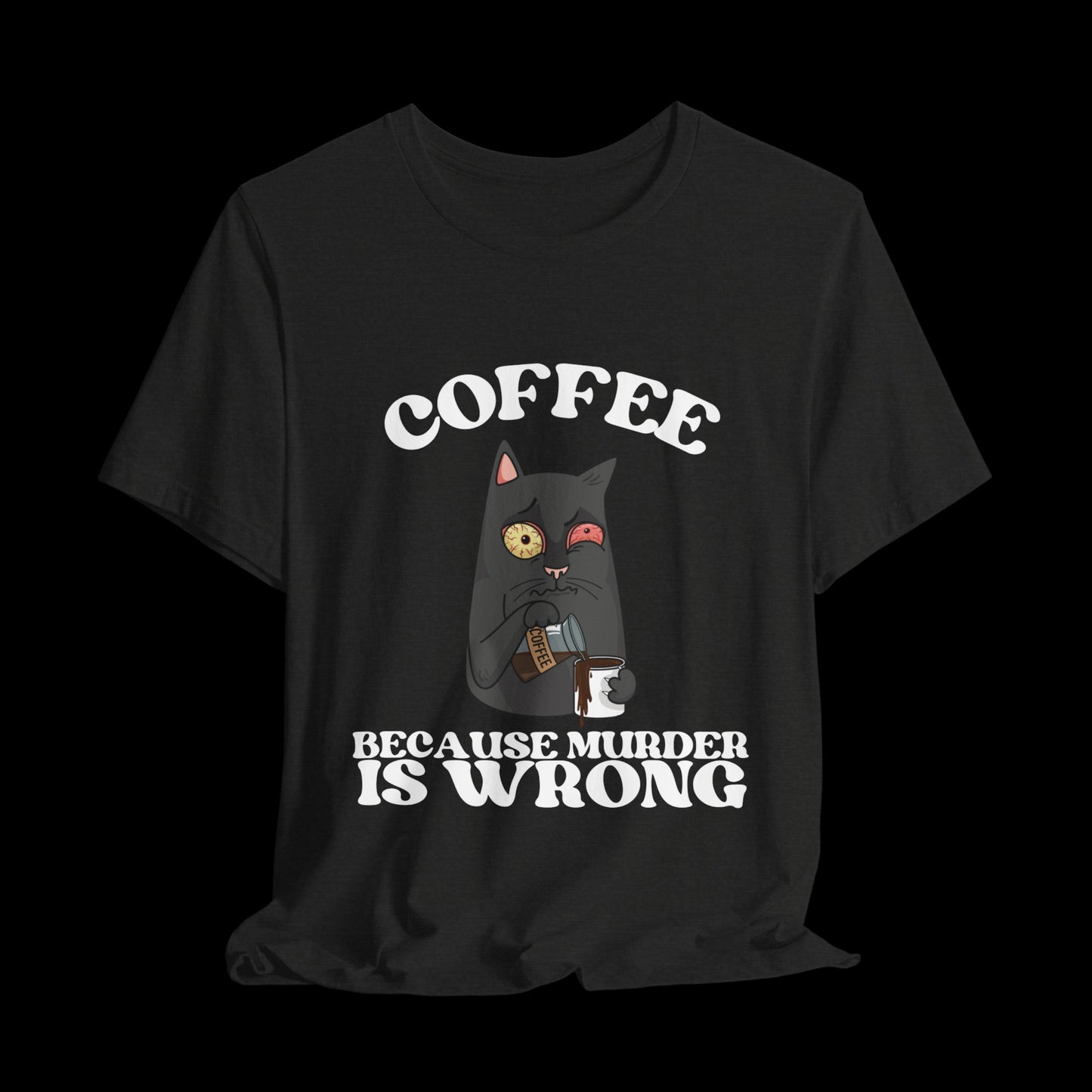 COFFEE, Because Murder Is Wrong