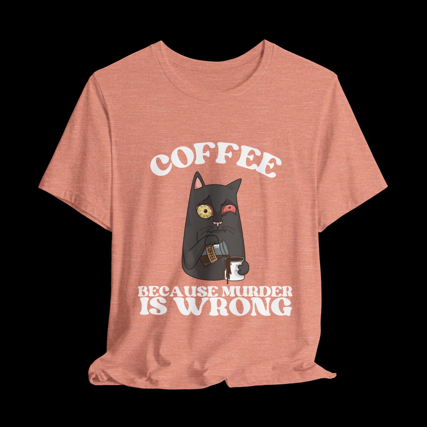 COFFEE, Because Murder Is Wrong