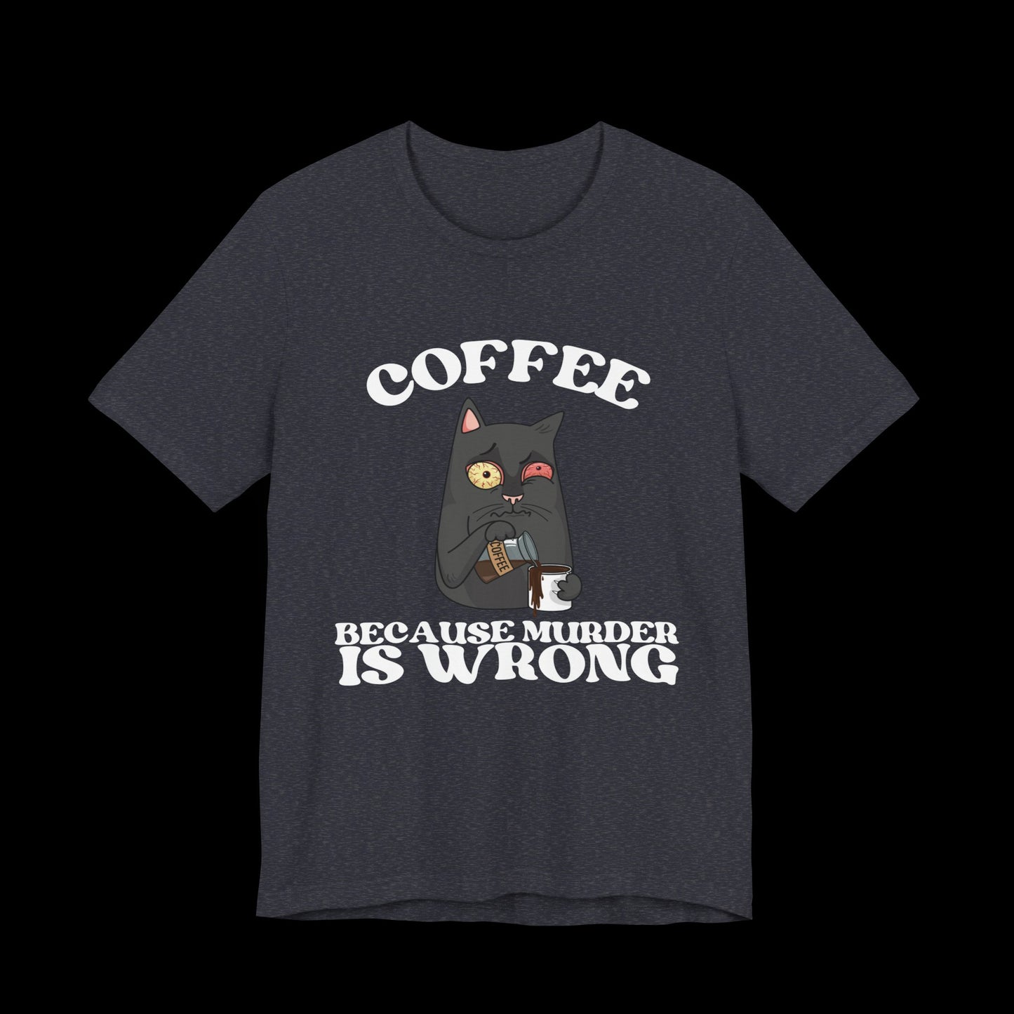 COFFEE, Because Murder Is Wrong