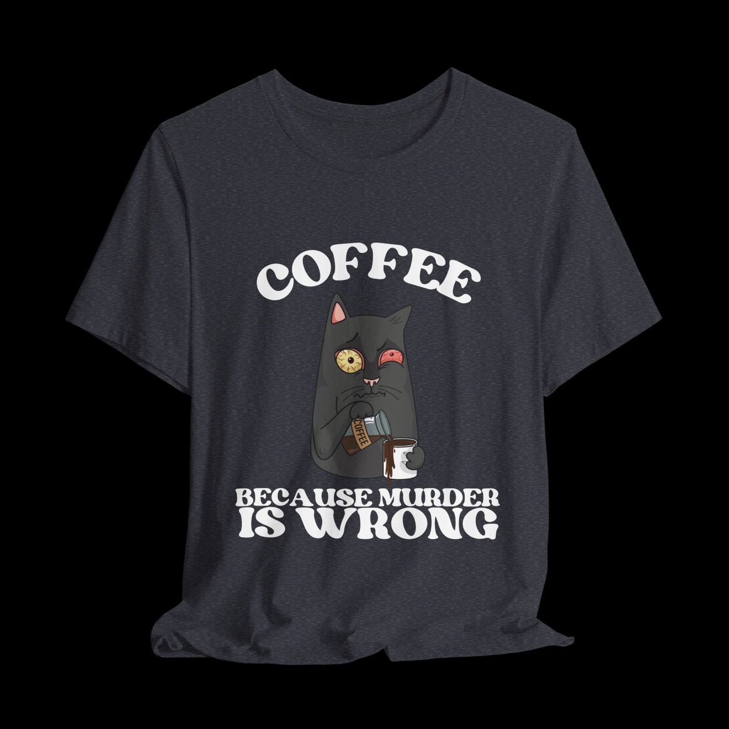 COFFEE, Because Murder Is Wrong