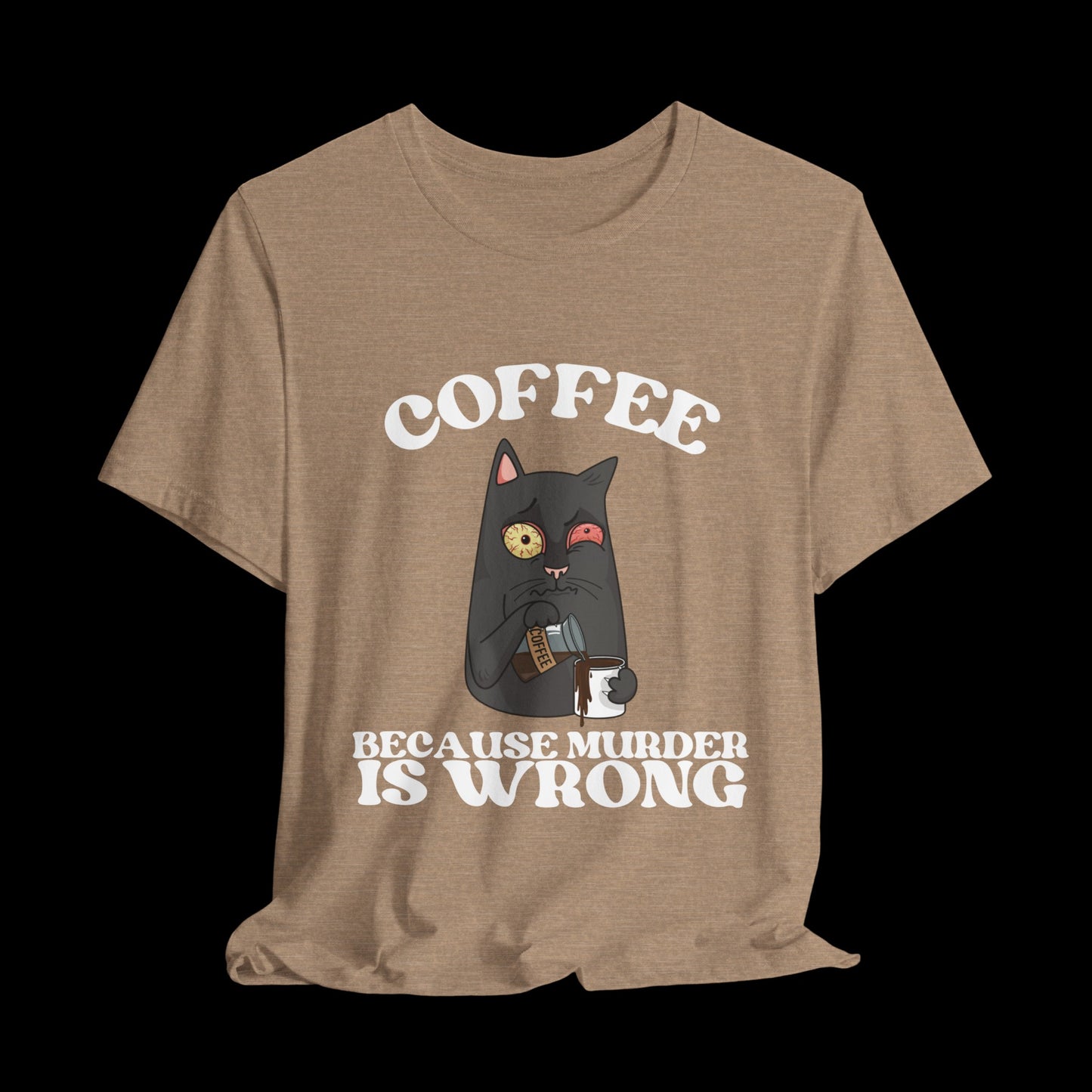 COFFEE, Because Murder Is Wrong