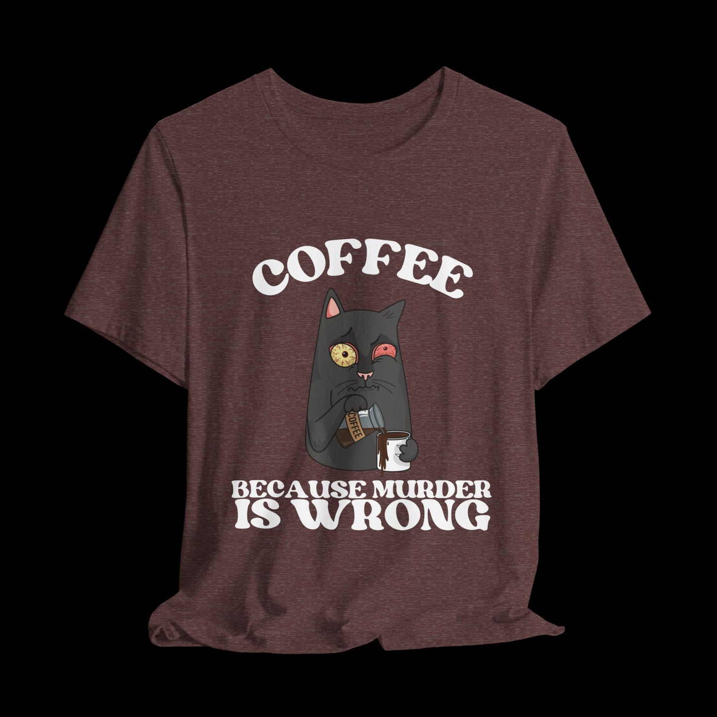 COFFEE, Because Murder Is Wrong